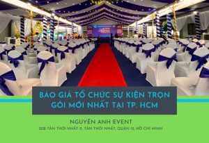 Báo Giá Tổ Chức Sự Kiện Trọn Gói Mới Nhất Tại TP. HCM